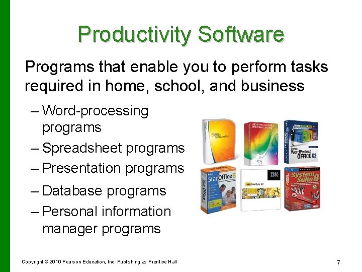Productivity Software Programs that enable you to perform tasks required in home, school, and