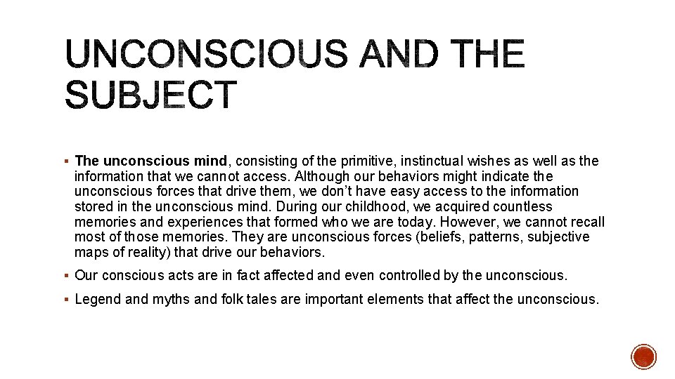 § The unconscious mind, consisting of the primitive, instinctual wishes as well as the § The unconscious mind, consisting of the primitive, instinctual wishes as well as the
