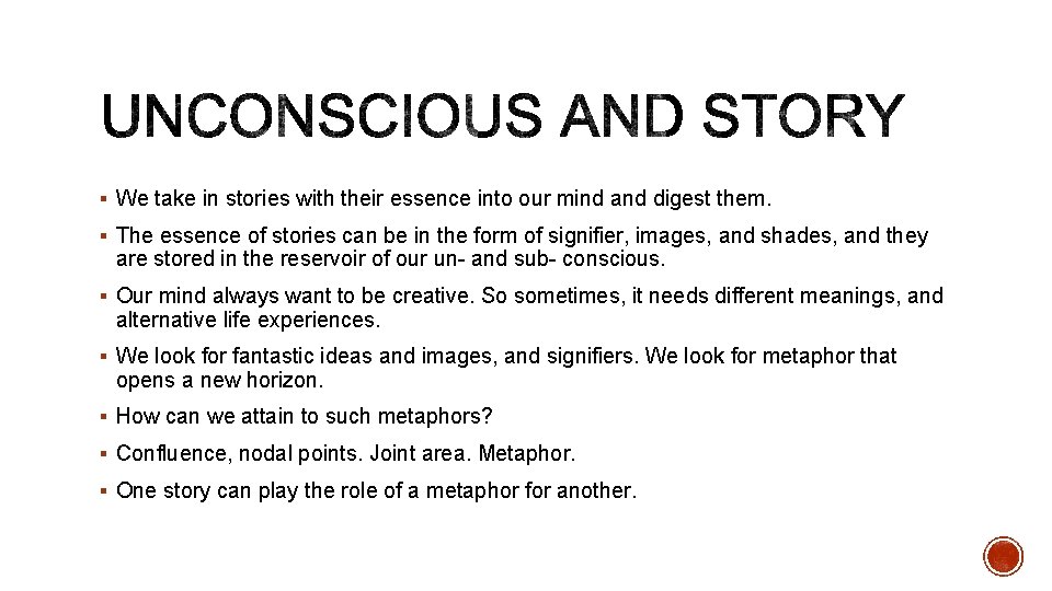 § We take in stories with their essence into our mind and digest them. § We take in stories with their essence into our mind and digest them.