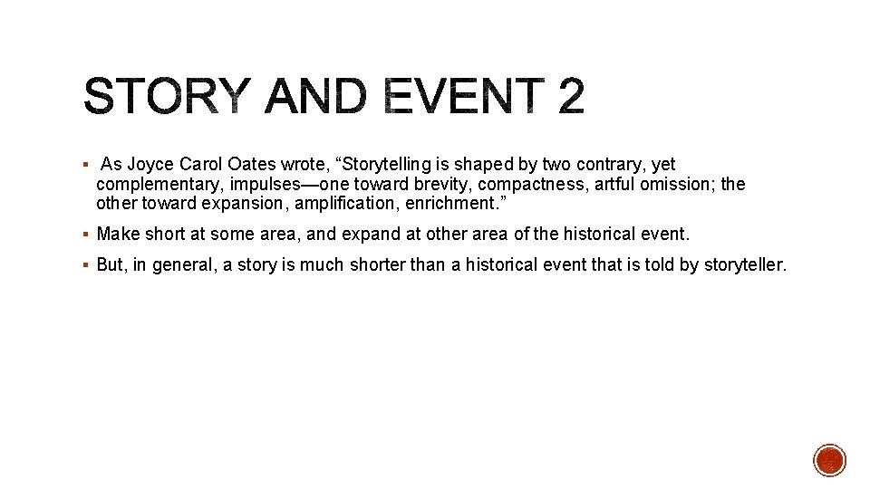 § As Joyce Carol Oates wrote, “Storytelling is shaped by two contrary, yet complementary, § As Joyce Carol Oates wrote, “Storytelling is shaped by two contrary, yet complementary,