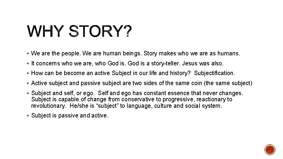 § We are the people. We are human beings. Story makes who we are § We are the people. We are human beings. Story makes who we are