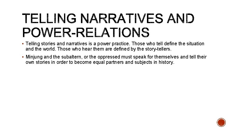 § Telling stories and narratives is a power practice. Those who tell define the § Telling stories and narratives is a power practice. Those who tell define the