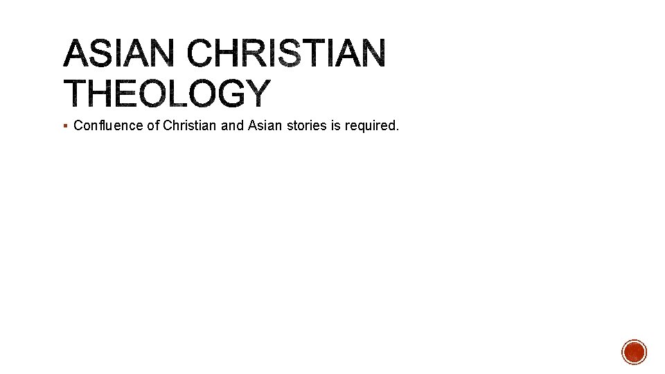 § Confluence of Christian and Asian stories is required. § Confluence of Christian and Asian stories is required.