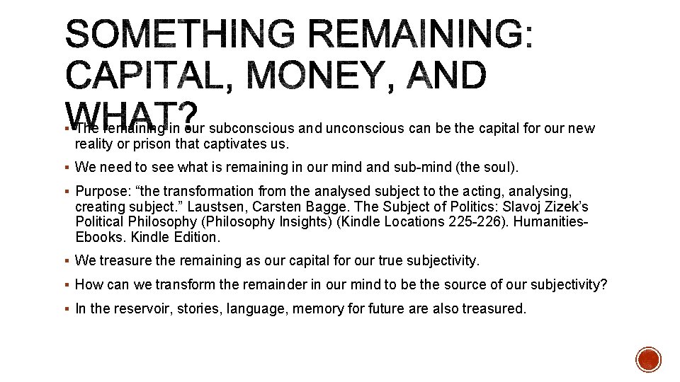 § The remaining in our subconscious and unconscious can be the capital for our § The remaining in our subconscious and unconscious can be the capital for our
