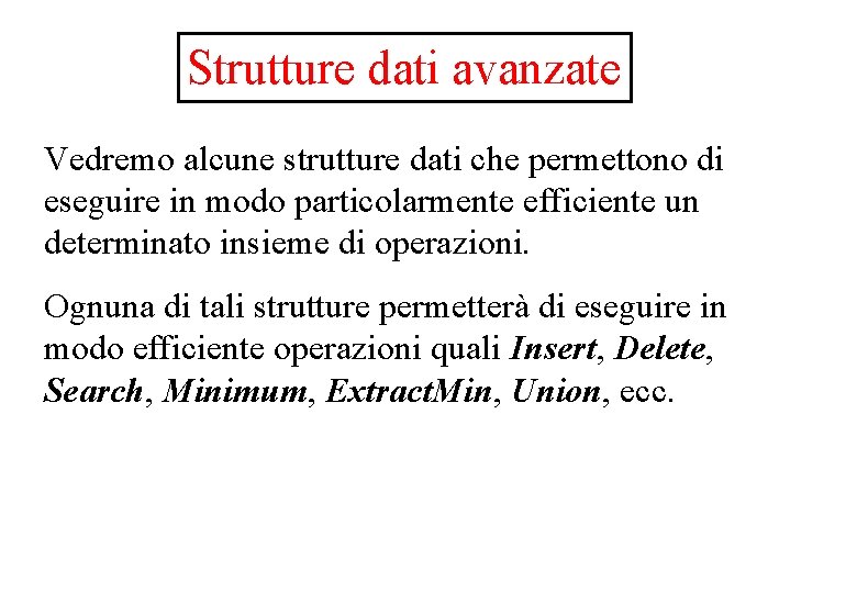 Strutture dati avanzate Vedremo alcune strutture dati che permettono di eseguire in modo particolarmente