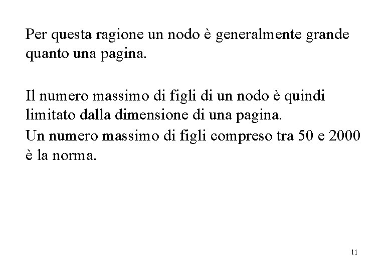 Per questa ragione un nodo è generalmente grande quanto una pagina. Il numero massimo