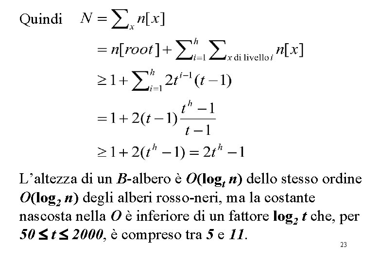 Quindi L’altezza di un B-albero è O(logt n) dello stesso ordine O(log 2 n)