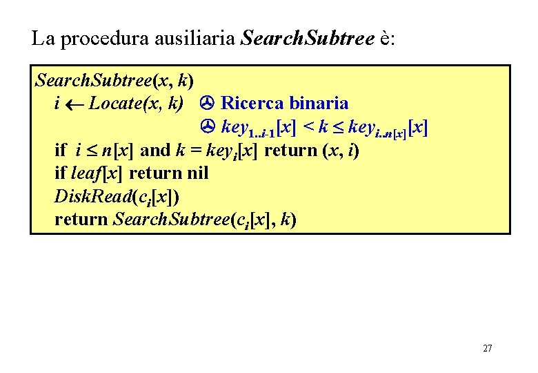 Search. Subtree La procedura ausiliaria Search. Subtree è: Search. Subtree(x, k) i Locate(x, k)