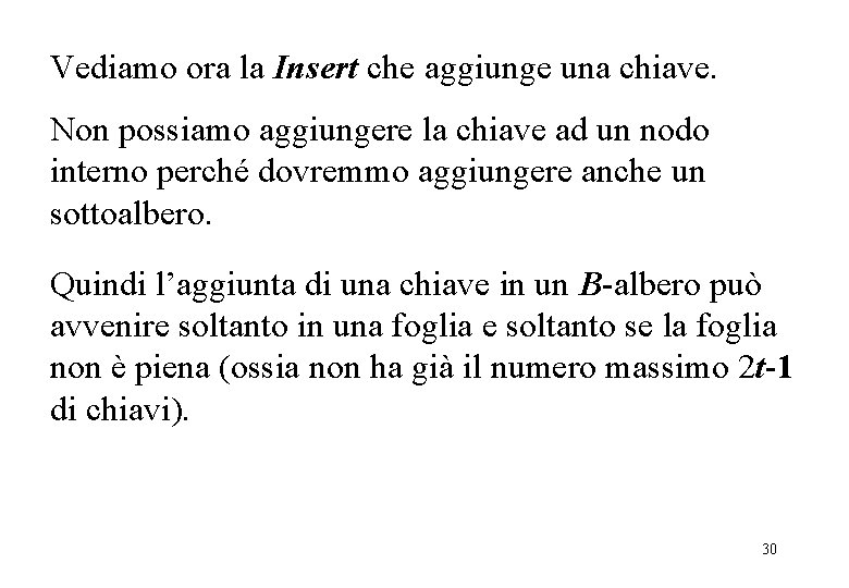 Insert Vediamo ora la Insert che aggiunge una chiave. Non possiamo aggiungere la chiave