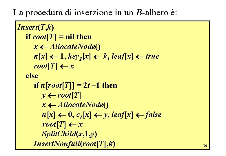 La procedura di inserzione in un B-albero è: Insert(T, k) if root[T] = nil