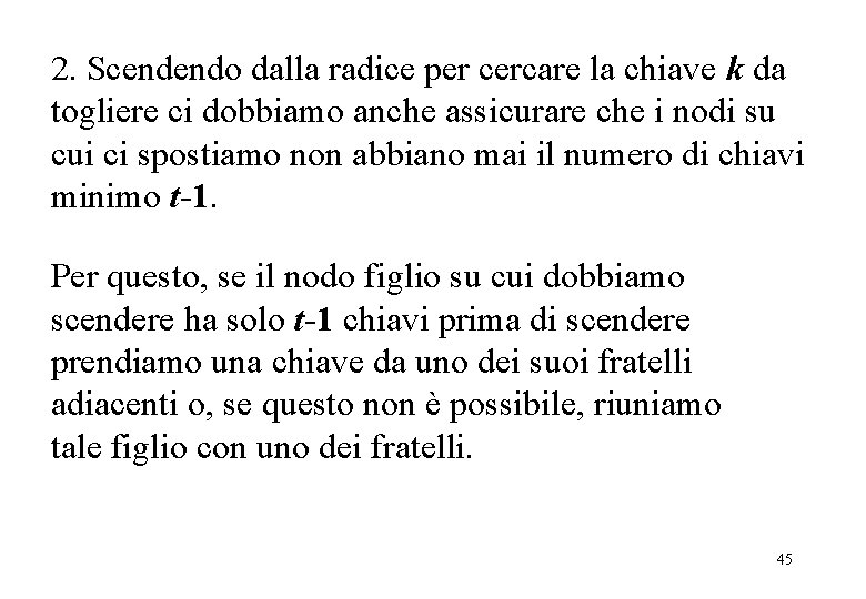 2. Scendendo dalla radice per cercare la chiave k da togliere ci dobbiamo anche