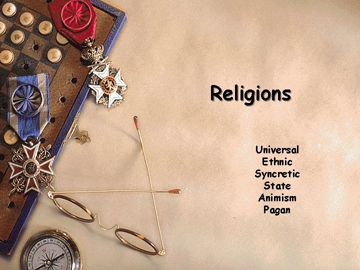 Religions Universal Ethnic Syncretic State Animism Pagan 