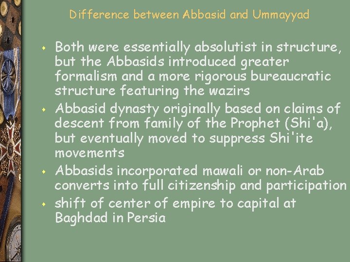 Difference between Abbasid and Ummayyad s s Both were essentially absolutist in structure, but