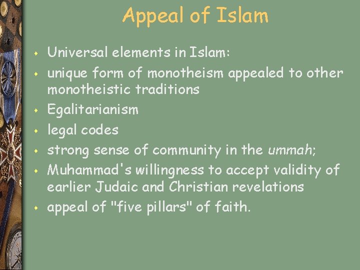 Appeal of Islam s s s s Universal elements in Islam: unique form of