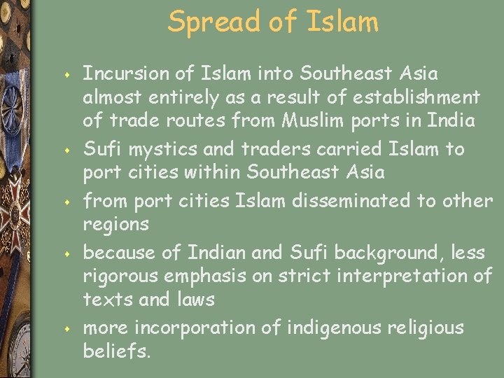 Spread of Islam s s s Incursion of Islam into Southeast Asia almost entirely