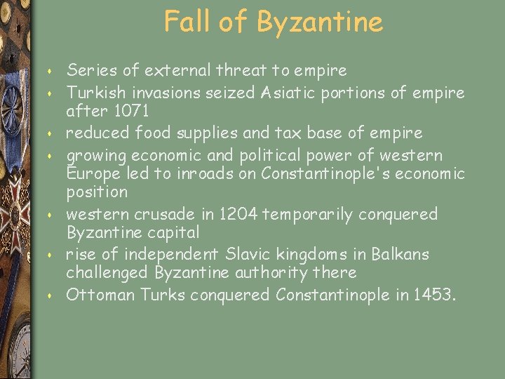 Fall of Byzantine s s s s Series of external threat to empire Turkish