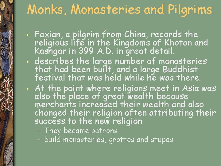 Monks, Monasteries and Pilgrims s Faxian, a pilgrim from China, records the religious life