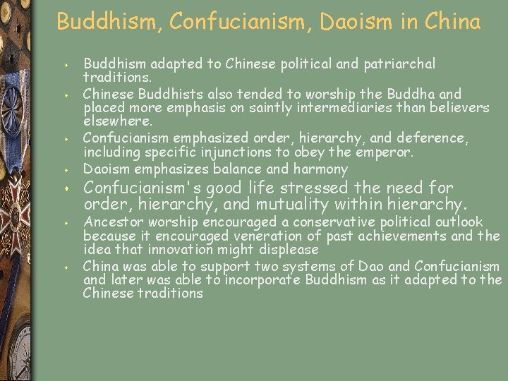 Buddhism, Confucianism, Daoism in China s s s s Buddhism adapted to Chinese political
