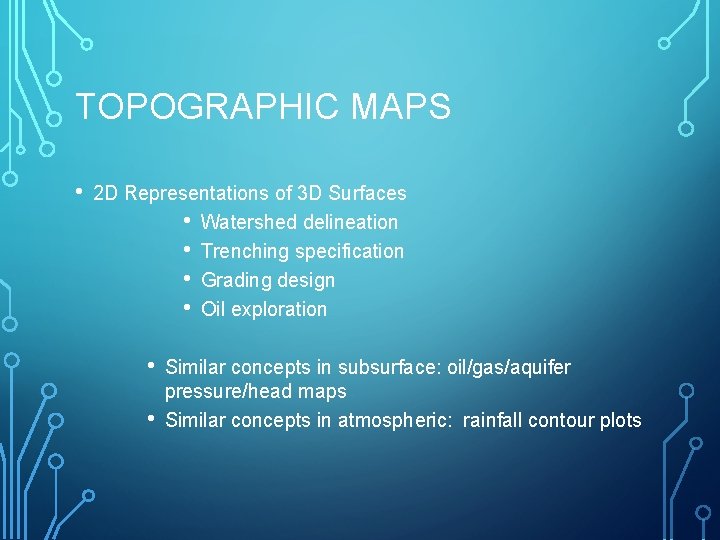 TOPOGRAPHIC MAPS • 2 D Representations of 3 D Surfaces • Watershed delineation •