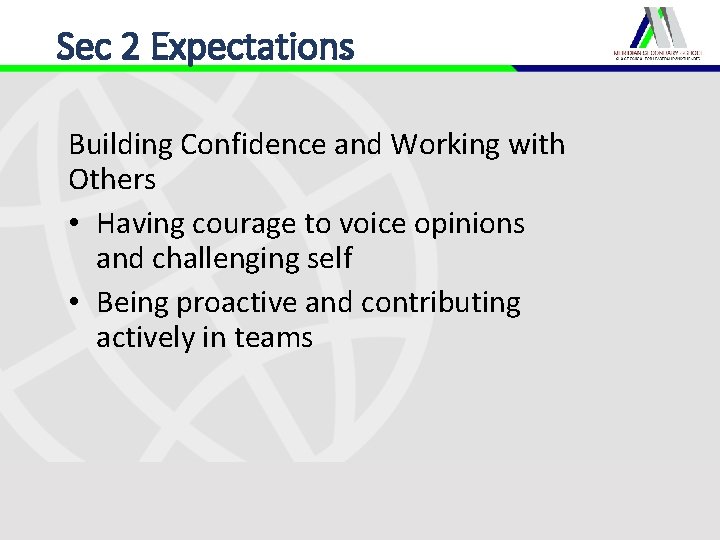 Sec 2 Expectations Building Confidence and Working with Others • Having courage to voice Sec 2 Expectations Building Confidence and Working with Others • Having courage to voice