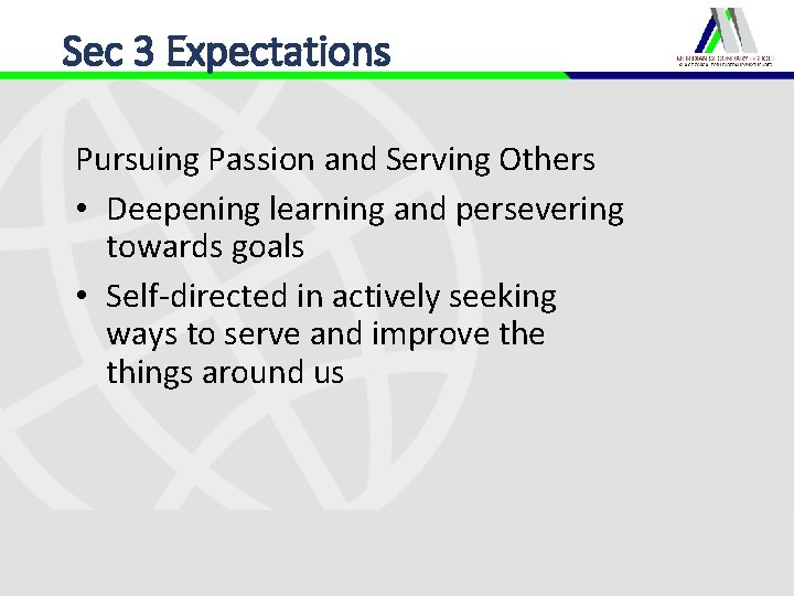 Sec 3 Expectations Pursuing Passion and Serving Others • Deepening learning and persevering towards Sec 3 Expectations Pursuing Passion and Serving Others • Deepening learning and persevering towards