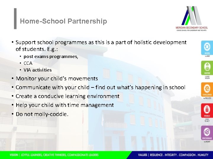 Home-School Partnership • Support school programmes as this is a part of holistic development Home-School Partnership • Support school programmes as this is a part of holistic development