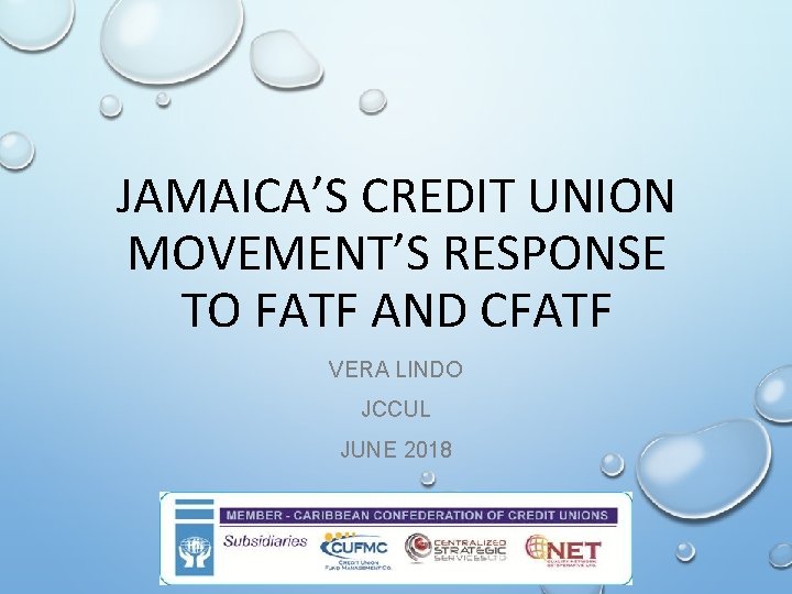 JAMAICA’S CREDIT UNION MOVEMENT’S RESPONSE TO FATF AND CFATF VERA LINDO JCCUL JUNE 2018