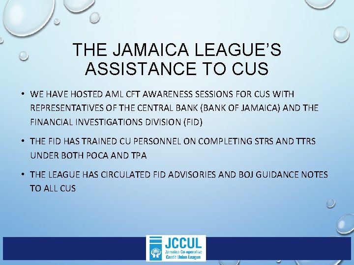 THE JAMAICA LEAGUE’S ASSISTANCE TO CUS • WE HAVE HOSTED AML CFT AWARENESS SESSIONS