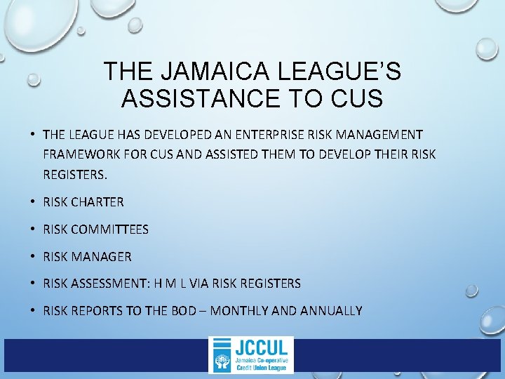 THE JAMAICA LEAGUE’S ASSISTANCE TO CUS • THE LEAGUE HAS DEVELOPED AN ENTERPRISE RISK