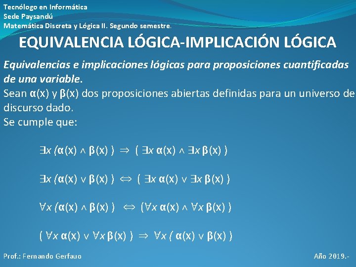 Tecnólogo en Informática Sede Paysandú Matemática Discreta y Lógica II. Segundo semestre. EQUIVALENCIA LÓGICA-IMPLICACIÓN