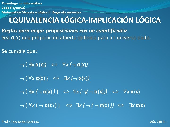 Tecnólogo en Informática Sede Paysandú Matemática Discreta y Lógica II. Segundo semestre. EQUIVALENCIA LÓGICA-IMPLICACIÓN