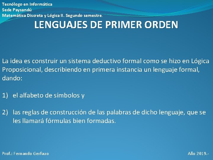 Tecnólogo en Informática Sede Paysandú Matemática Discreta y Lógica II. Segundo semestre. LENGUAJES DE