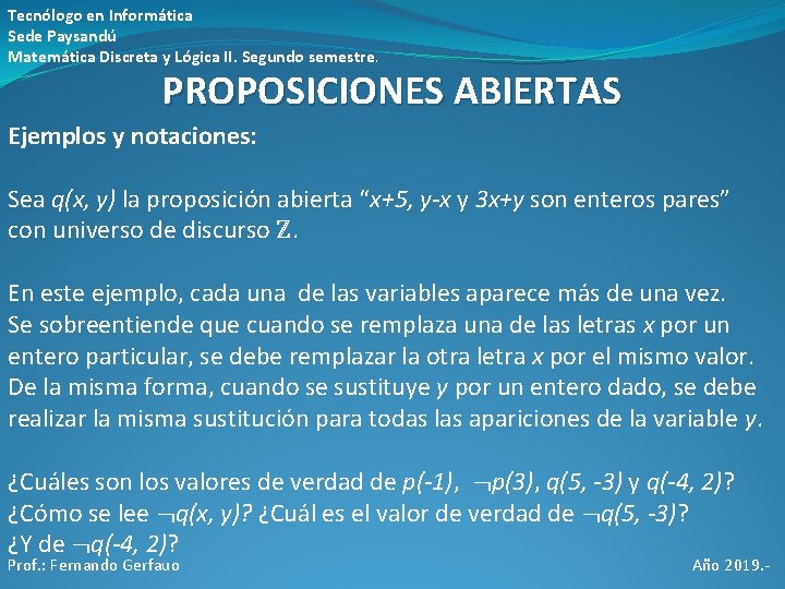 Tecnólogo en Informática Sede Paysandú Matemática Discreta y Lógica II. Segundo semestre. PROPOSICIONES ABIERTAS