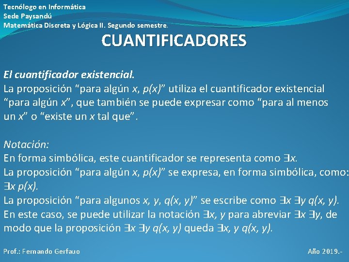 Tecnólogo en Informática Sede Paysandú Matemática Discreta y Lógica II. Segundo semestre. CUANTIFICADORES El