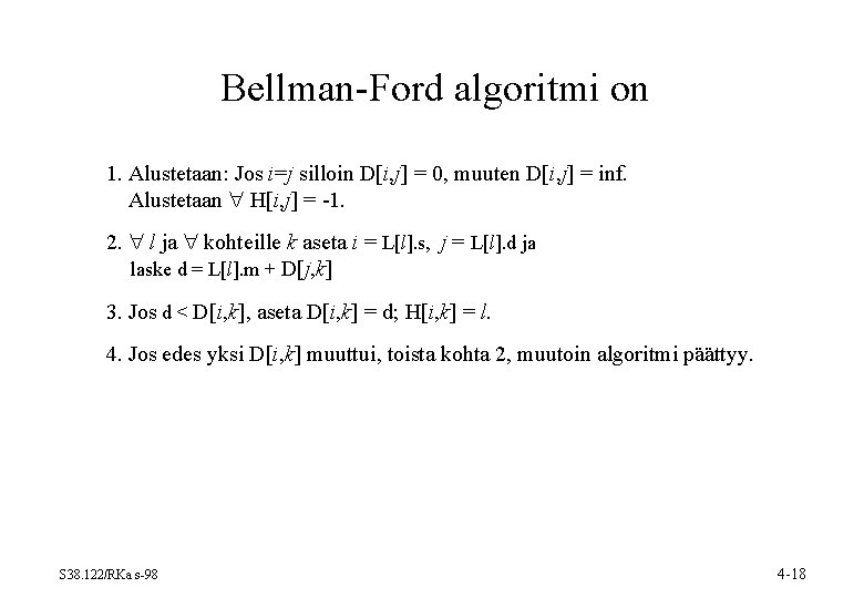 Bellman-Ford algoritmi on 1. Alustetaan: Jos i=j silloin D[i, j] = 0, muuten D[i,
