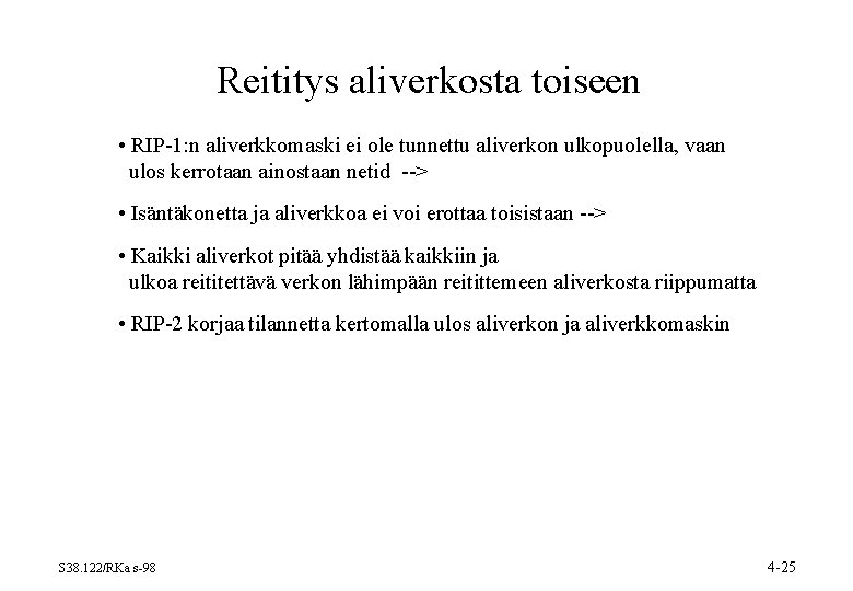 Reititys aliverkosta toiseen • RIP-1: n aliverkkomaski ei ole tunnettu aliverkon ulkopuolella, vaan ulos Reititys aliverkosta toiseen • RIP-1: n aliverkkomaski ei ole tunnettu aliverkon ulkopuolella, vaan ulos
