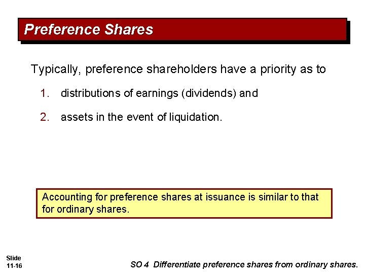 Preference Shares Typically, preference shareholders have a priority as to 1. distributions of earnings Preference Shares Typically, preference shareholders have a priority as to 1. distributions of earnings