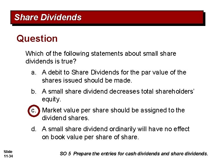 Share Dividends Question Which of the following statements about small share dividends is true? Share Dividends Question Which of the following statements about small share dividends is true?