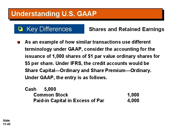 Understanding U. S. GAAP Key Differences Shares and Retained Earnings As an example of Understanding U. S. GAAP Key Differences Shares and Retained Earnings As an example of