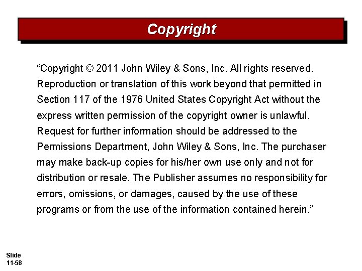 Copyright “Copyright © 2011 John Wiley & Sons, Inc. All rights reserved. Reproduction or Copyright “Copyright © 2011 John Wiley & Sons, Inc. All rights reserved. Reproduction or