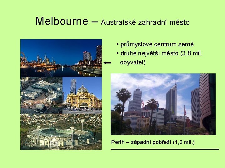 Melbourne – Australské zahradní město • průmyslové centrum země • druhé největší město (3,