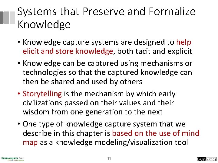 Systems that Preserve and Formalize Knowledge • Knowledge capture systems are designed to help