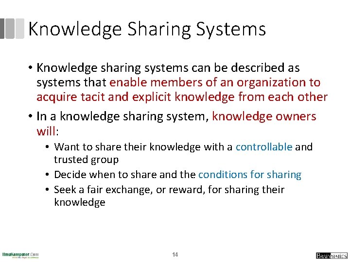 Knowledge Sharing Systems • Knowledge sharing systems can be described as systems that enable