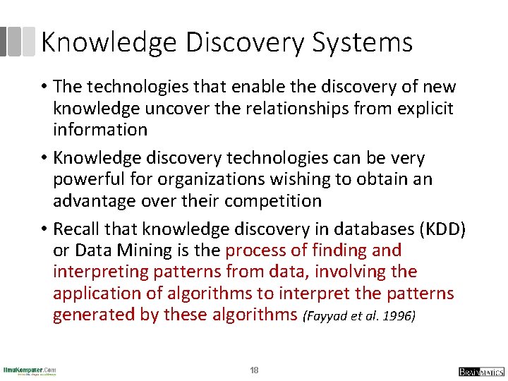 Knowledge Discovery Systems • The technologies that enable the discovery of new knowledge uncover