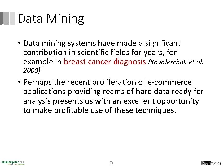 Data Mining • Data mining systems have made a significant contribution in scientific fields