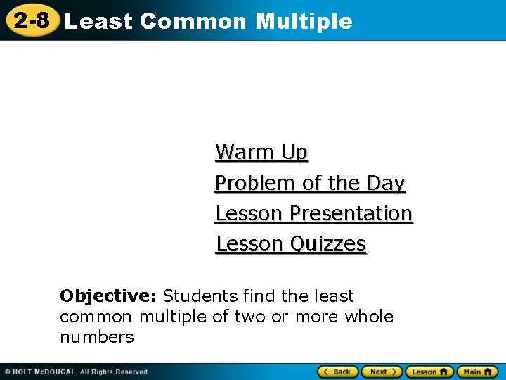 2 -8 Least Common Multiple Warm Up Problem of the Day Lesson Presentation Lesson