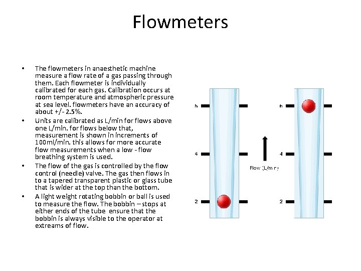 Flowmeters • • The flowmeters in anaesthetic machine measure a flow rate of a