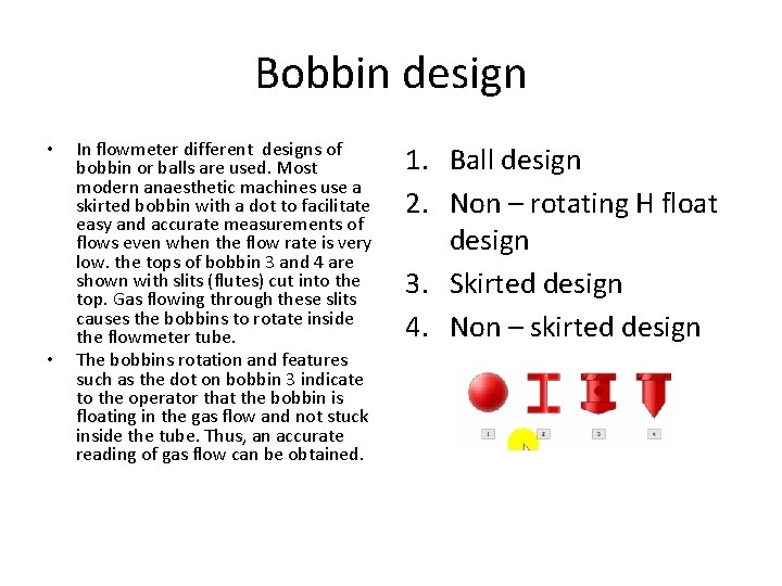 Bobbin design • • In flowmeter different designs of bobbin or balls are used.