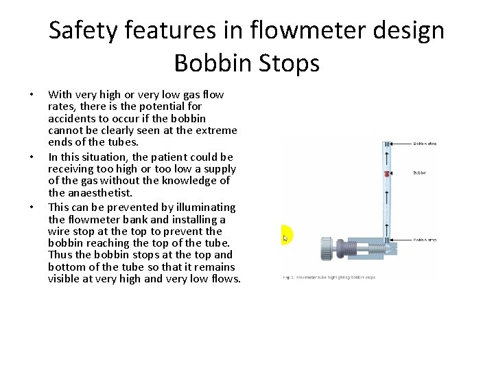 Safety features in flowmeter design Bobbin Stops • • • With very high or