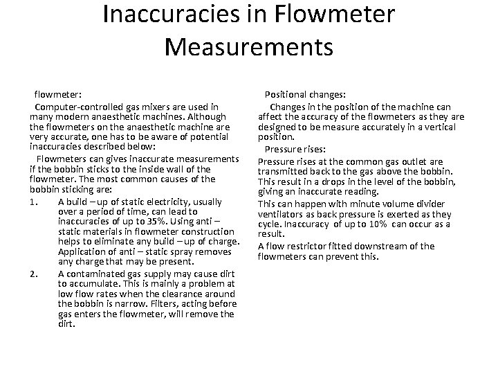 Inaccuracies in Flowmeter Measurements flowmeter: Computer-controlled gas mixers are used in many modern anaesthetic